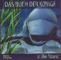 DAS BUCH DER KÖNIGE II. Die Titanic