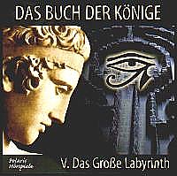 DAS BUCH DER KÖNIGE V. Das große Labyrinth
