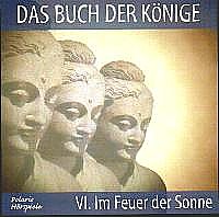 DAS BUCH DER KÖNIGE VI. Im Feuer der Sonne