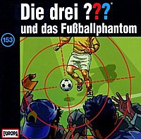 Die drei ??? 153 ... und das Fußballphantom