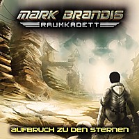 MARK BRANDIS - RAUMKADETT 1 Aufbruch zu den Sternen
